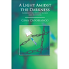 A Light Amidst the Darkness: Illuminating Mental Illness and Suffering: Illuminating Mental Illness and Suffering - Paperback