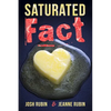 Saturated Fact: A Closer Look at "Healthy Fats" and the Truth about Saturated Fat - Paperback
