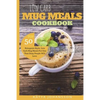 Low Carb Mug Meals Cookbook: Top 50 Ketogenic Style, Low Carb Mug Meals For One That Busy People Will Love - Paperback