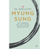 Myung Sung: The Korean Art of Living Meditation - Hardcover