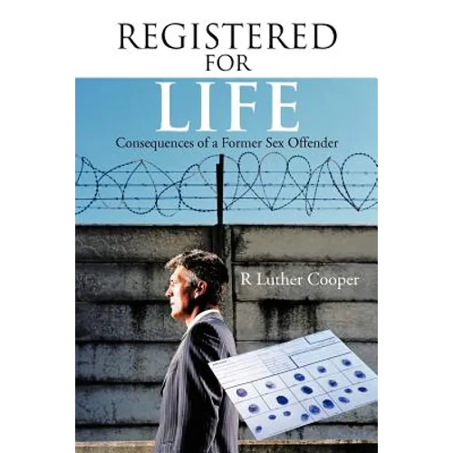 Registered for Life: Consequences of a Former Sex Offender - Paperback