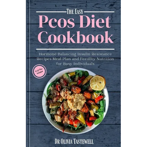 The Easy PCOS Diet Cookbook: Hormone Balancing Insulin Resistance Recipes Meal Plan and Fertility Nutrition for Busy Individuals - Paperback