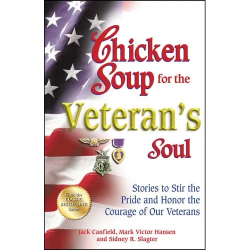 Chicken Soup for the Veteran's Soul: Stories to Stir the Pride and Honor the Courage of Our Veterans - Paperback