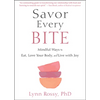 Savor Every Bite: Mindful Ways to Eat, Love Your Body, and Live with Joy - Paperback