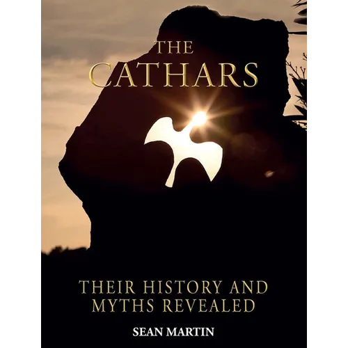 The Cathars: Their Mysteries and History Revealed - Paperback