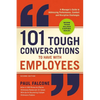 101 Tough Conversations to Have with Employees: A Manager's Guide to Addressing Performance, Conduct, and Discipline Challenges - Paperback