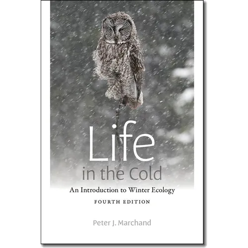Life in the Cold: An Introduction to Winter Ecology, Fourth Edition - Paperback