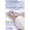 Teach Yourself to Meditate in 10 Simple Lessons: Discover Relaxation and Clarity of Mind in Just Minutes a Day - Paperback