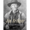 Jim Bridger: The Life and Legacy of America's Most Famous Mountain Man - Paperback