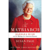 The Matriarch: Barbara Bush and the Making of an American Dynasty - Paperback