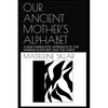 Our Ancient Mother's Alphabet: A New Kabbalistic Approach to the Hebrew Aleph-Bet and the Tarot - Paperback