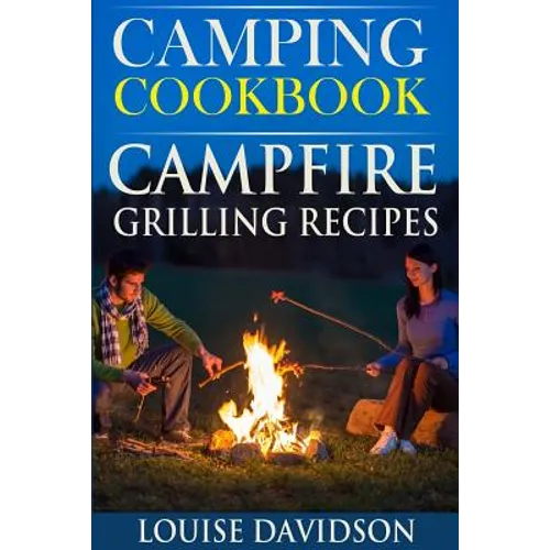 Camping Cookbook: Campfire Grilling Recipes - Paperback