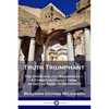 Truth Triumphant: The Church in the Wilderness - A Christian History from Apostolic Times to Modernity - Paperback