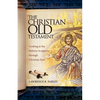 The Christian Old Testament: Looking at the Hebrew Scriptures through Christian Eyes - Paperback