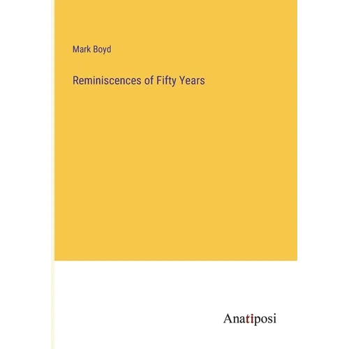 Reminiscences of Fifty Years - Paperback