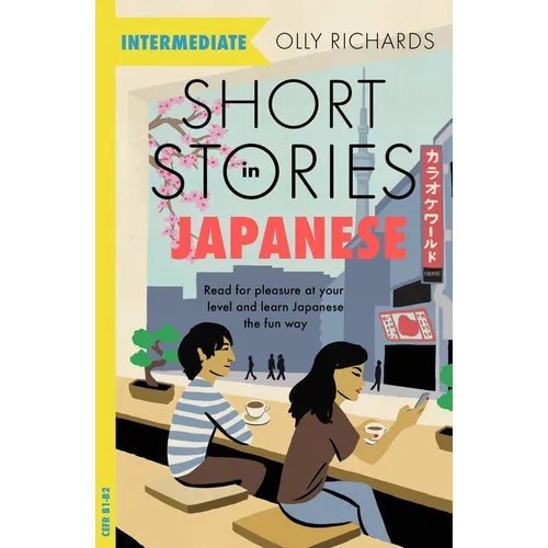 Short Stories in Japanese for Intermediate Learners: Read for Pleasure at Your Level, Expand Your Vocabulary and Learn Japanese the Fun Way! - Paperback