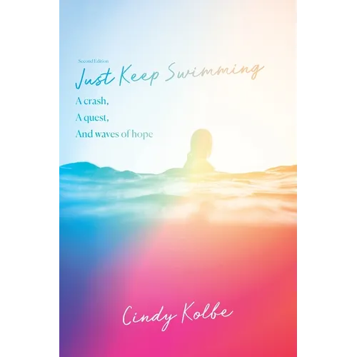 Just Keep Swimming: a crash, a quest, and waves of hope - Paperback