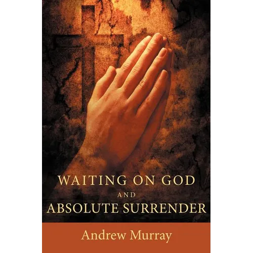 Waiting on God and Absolute Surrender - Paperback