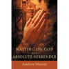 Waiting on God and Absolute Surrender - Paperback