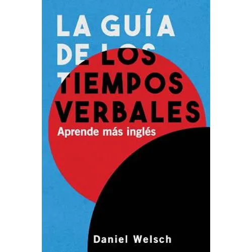 La Guía de los Tiempos Verbales: Aprende más inglés - Paperback