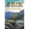 Live Free and Hike: Finding Grace on 48 Summits - A Journey of Healing and Self-Discovery Atop New Hampshire's White Mountains - Paperback
