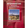 Afghanistan Mining Sector and Exploration Profile - Strategic and Practical Information - Paperback