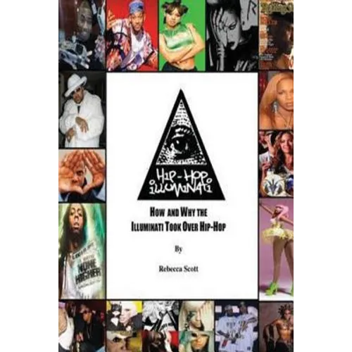 Hip Hop Illuminati: How and Why the Illuminati Took Over Hip Hop - Paperback