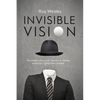 Invisible Vision: The hidden story of Dr. Newton K. Wesley, American contact lens pioneer - Paperback