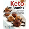 Keto Fat Bombs Cookbook: Sweet & Savory Snacks for Gluten-Free, Grain-Free, Paleo, Low-Carb and Ketogenic Diets - Paperback