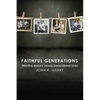 Faithful Generations: Effective Ministry Across Generational Lines - Paperback