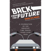Back from the Future: A Celebration of the Greatest Time Travel Story Ever Told - Hardcover