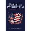 Positive Patriotism: Reigniting Our Love of Country - Paperback