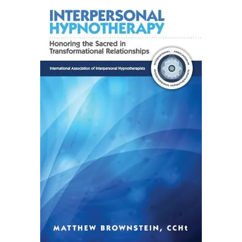 Interpersonal Hypnotherapy: Honoring the Sacred in Transformational Relationships - Paperback