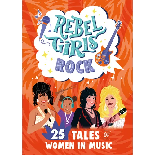 Rebel Girls Rock: 25 Tales of Women in Music - Paperback