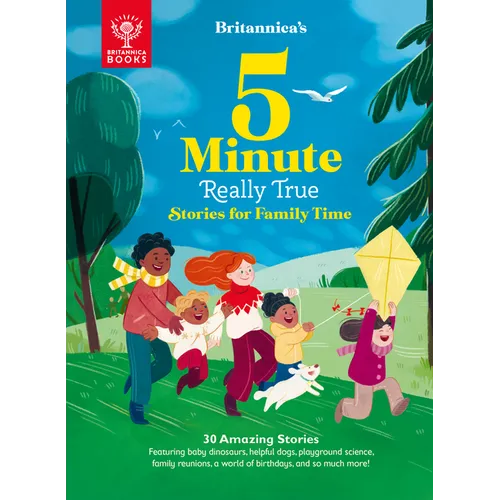Britannica's 5-Minute Really True Stories for Family Time: 30 Amazing Stories: Featuring Baby Dinosaurs, Helpful Dogs, Playground Science, Family Reun - Hardcover