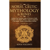 Norse, Celtic Mythology & Runes: Explore The Timeless Tales Of Norse & Celtic Folklore, The Myths, History, Sagas & Legends + The Magic, Spells & Mean - Hardcover
