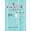 The Cancer Channel: One year. Two cancers. Three miracles. - Paperback