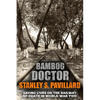 Bamboo Doctor: Saving Lives on the Railway of Death in World War Two - Paperback