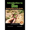 Introduction to Olives - Growing Olives in your Garden - Paperback