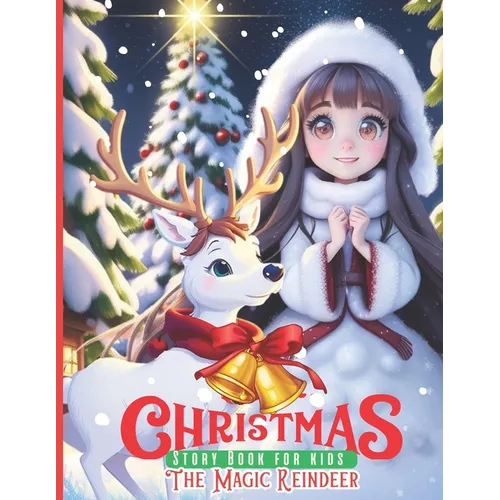 Christmas Story Book for Kids The Magic Reindeer: Holiday Storybooks for Children Christmas Eve picture books bedtime stories Heartwarming with Reinde - Paperback