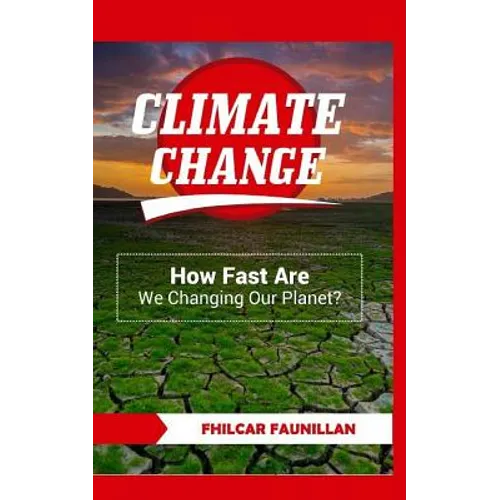 Climate Change: How Fast Are We Changing Our Planet? - Paperback