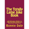 The Totally Lame Joke Book: 500 Ridiculous Riddles to Make You Moan, Groan, and Experience Indigestion - Paperback