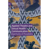 Applied Theatre and Sexual Health Communication: Apertures of Possibility - Hardcover
