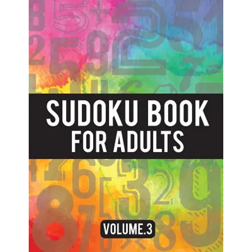 Sudoku Book For Adults: (Easy-Medium-Hard Sudoku Puzzles Book) - Activity Book For Adult Volume.3: Sudoku Puzzles Book - Paperback