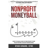 Nonprofit Moneyball: How To Build And Future Proof Your Team For Big League Fundraising - Paperback