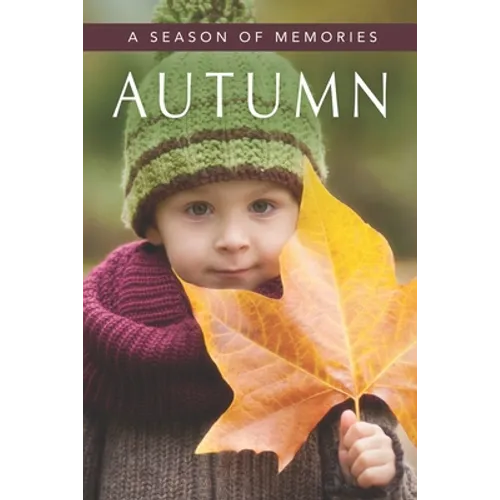 Autumn (A Season of Memories): A Gift Book / Activity Book / Picture Book for Alzheimer's Patients and Seniors with Dementia - Paperback