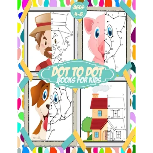 Dot To Dot Books For Kids ages 4-8: 100+ challenging and fun connect the dots for kids, toddlers, preschoolers, boys and girls ages 3,4,5,6,7,8 - fill - Paperback