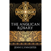The Anglican Rosary: Going Deeper with God-Prayers and Meditations with the Protestant Rosary - Hardcover