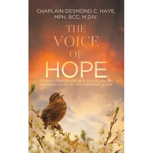 The Voice of Hope: Seven Stories from a Chaplain on Hearing Hope in the Darkest Hour - Paperback