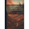 The Geology Of New York City And Vicinity - Paperback